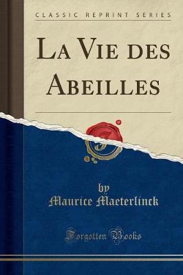 Book cover for La Vie Des Abeilles (Classic Reprint)