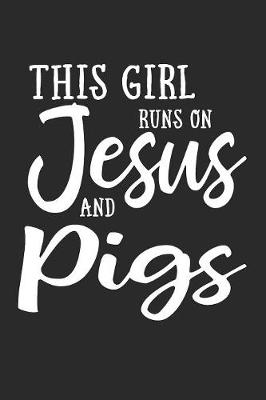 Cover of This Girl Runs On Jesus And Pigs