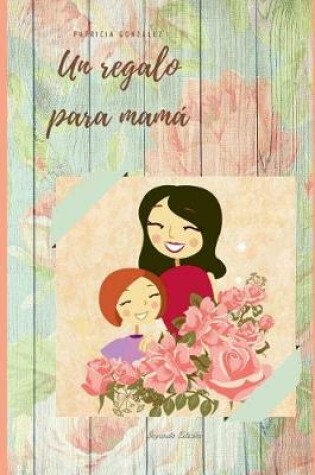 Cover of Un regalo para mamá - Segunda Edición