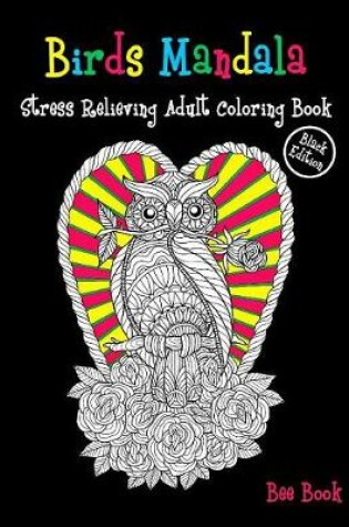 Cover of Birds Mandala Stress Relieving Adult Coloring Book (ฺBlack Edition)