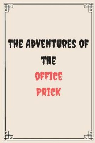 Cover of The Adventures of the office prick