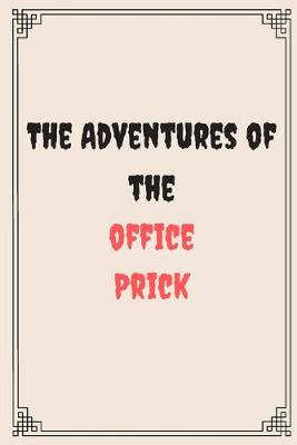 Book cover for The Adventures of the office prick