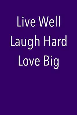 Book cover for Live Well Laugh Hard Love Big