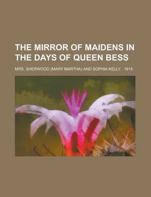 Book cover for The Mirror of Maidens in the Days of Queen Bess