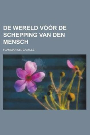 Cover of de Wereld Voor de Schepping Van Den Mensch