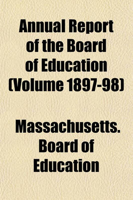 Book cover for Annual Report of the Board of Education (Volume 1897-98)