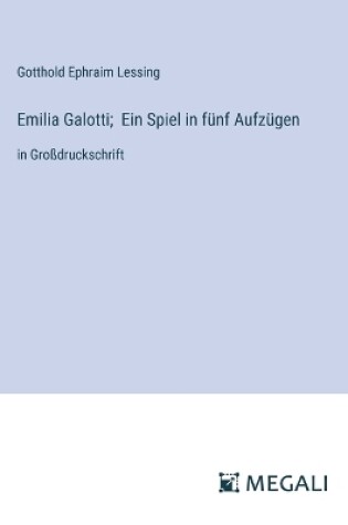 Cover of Emilia Galotti; Ein Spiel in f�nf Aufz�gen
