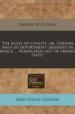 Cover of The Rules of Civility, Or, Certain Ways of Deportment Observed in France ... Translated Out of French. (1671)