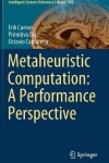 Book cover for Metaheuristic Computation: A Performance Perspective