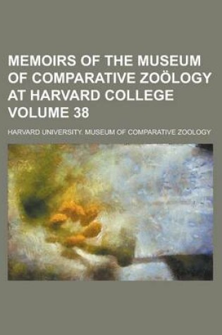 Cover of Memoirs of the Museum of Comparative Zoology at Harvard College Volume 38