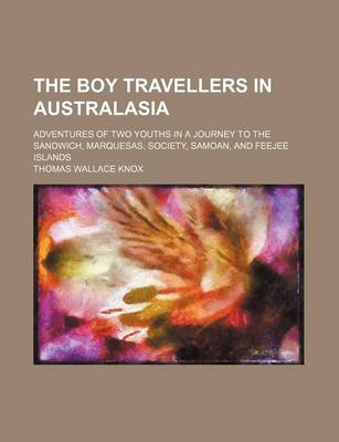 Book cover for The Boy Travellers in Australasia; Adventures of Two Youths in a Journey to the Sandwich, Marquesas, Society, Samoan, and Feejee Islands