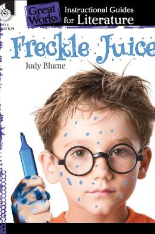 Cover of Freckle Juice: An Instructional Guide for Literature