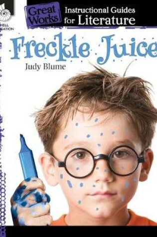 Cover of Freckle Juice: An Instructional Guide for Literature