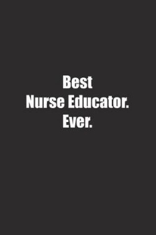 Cover of Best Nurse Educator. Ever.