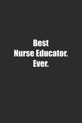 Book cover for Best Nurse Educator. Ever.