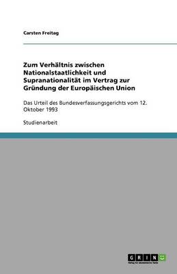 Book cover for Zum Verhaltnis zwischen Nationalstaatlichkeit und Supranationalitat im Vertrag zur Grundung der Europaischen Union