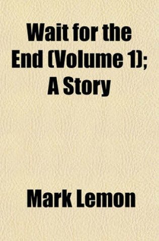 Cover of Wait for the End (Volume 1); A Story