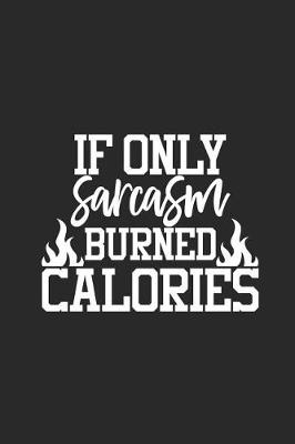 Book cover for If Only Sarcasm Burned Calories