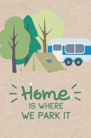 Cover of Home is Where We Park It