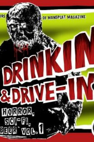 Cover of Drinkin' & Drive-In: Vol. 1: Horror, Sci-Fi, Beer
