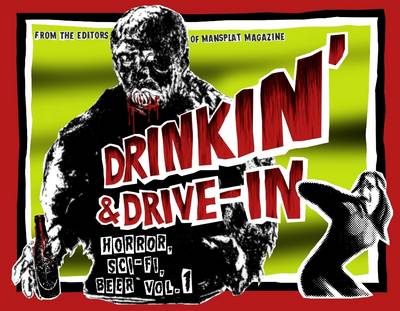 Book cover for Drinkin' & Drive-In: Vol. 1: Horror, Sci-Fi, Beer