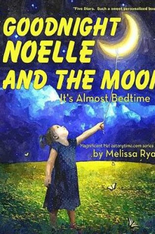Cover of Goodnight Noelle and the Moon, It's Almost Bedtime