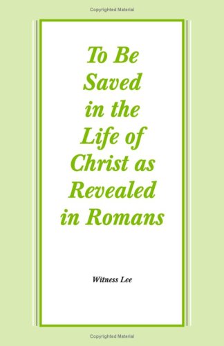 Book cover for To Be Saved in the Life of Christ as Revealed in Romans