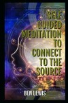 Book cover for Self Guided Meditation to Connect to the Source