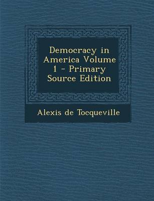 Book cover for Democracy in America Volume 1 - Primary Source Edition