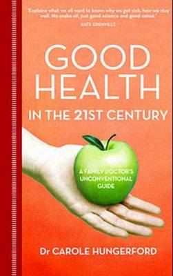 Book cover for Good Health in the 21st Century: A Family Doctor's Unconventional Guide