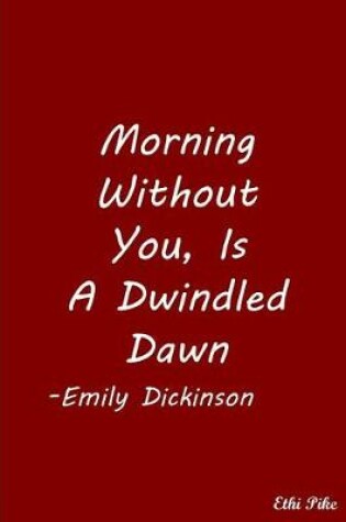 Cover of Morning Without You, Is A Dwindled Dawn