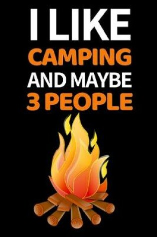 Cover of I Like Camping And Maybe 3 People