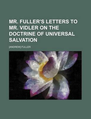 Book cover for Mr. Fuller's Letters to Mr. Vidler on the Doctrine of Universal Salvation