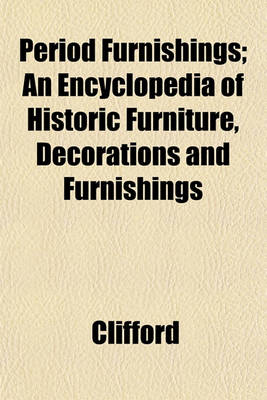 Book cover for Period Furnishings; An Encyclopedia of Historic Furniture, Decorations and Furnishings