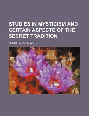 Book cover for Studies in Mysticism and Certain Aspects of the Secret Tradition