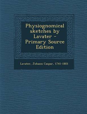 Book cover for Physiognomical Sketches by Lavater - Primary Source Edition