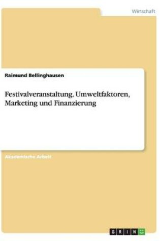 Cover of Festivalveranstaltung. Umweltfaktoren, Marketing und Finanzierung