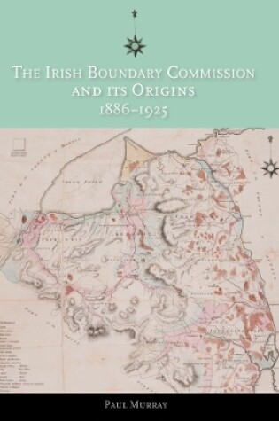 Cover of The Irish Boundary Commission and Its Origins 1886-1925