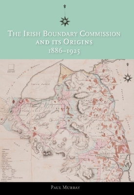 Book cover for The Irish Boundary Commission and Its Origins 1886-1925