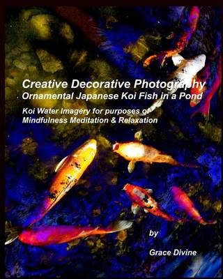 Book cover for Creative Decorative Photography Ornamental Japanese Koi Fish in a Pond