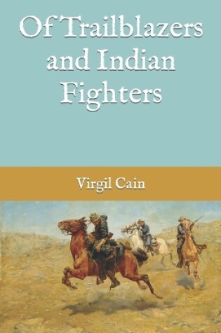 Cover of Of Trailblazers and Indian Fighters