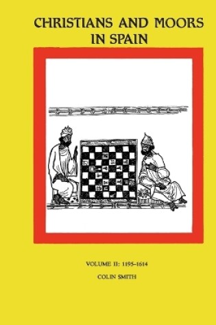 Cover of Christians and Moors in Spain. Vol 2 Latin documents and vernacular documents AD 1195-1614