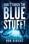 Book cover for Don't Touch the Blue Stuff!