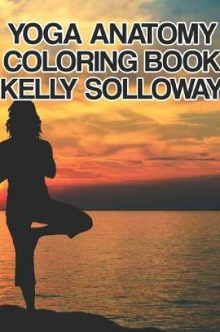 Cover of Yoga Anatomy Coloring Book Kelly Solloway