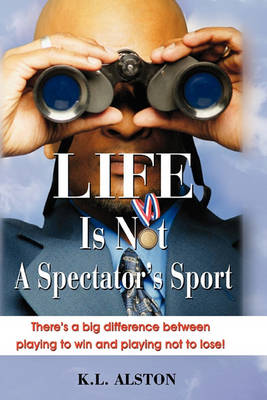 Book cover for Life Is Not A Spectator's Sport