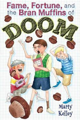 Book cover for Fame, Fortune, and the Bran Muffins of Doom