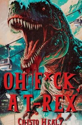 Cover of Oh F*ck, A T-Rex