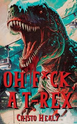 Book cover for Oh F*ck, A T-Rex