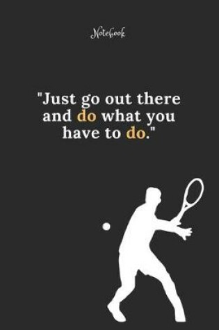 Cover of Tennis Notebook Quote 6 Notebook For Tennis Fans and Lovers