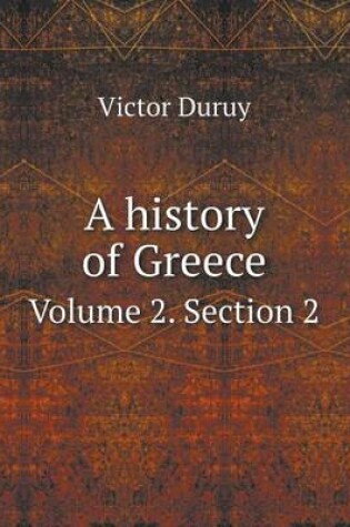 Cover of A history of Greece Volume 2. Section 2